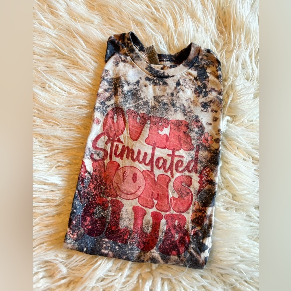 💜5/$20 Overstimulated Moms Club bleached tee shirt